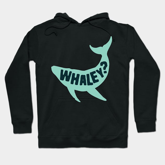 Whale Pun Whaley Hoodie by Shirts That Bangs